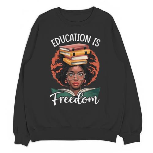 Education Is Freedom African Teacher Books Lovers Unisex Sweatshirt - Bookorys DE