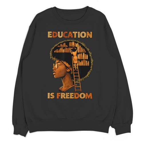 Education Is Freedom Teacher Book Black History Month Unisex Sweatshirt - Bookorys CA