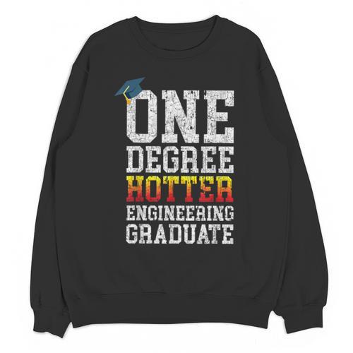 Engineering Graduation Tshirt One Degree Hotter Unisex Sweatshirt - Best Gift Smart