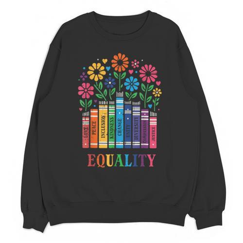 Equality Love Peace Compassion Books Protest Women Girls Kid Unisex Sweatshirt - Bookorys CA