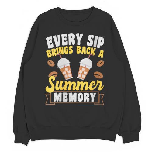 Every Sip Brings Back A Summer Memory Iced Coffee Unisex Sweatshirt - Easessy