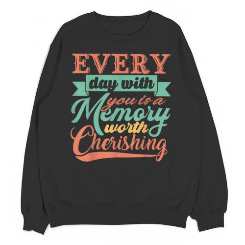 Everyday With You Is a Memory Worth Cherishing Designn Unisex Sweatshirt - Easessy