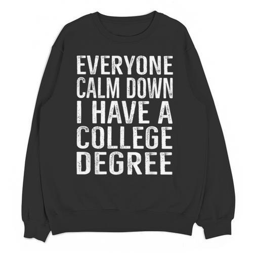 Everyone Calm Down College Degree Graduation T-Shirt Unisex Sweatshirt - Best Gift Smart
