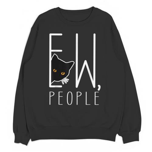Ew People Cat Introvert Anti-Social Unisex Sweatshirt - Raresse