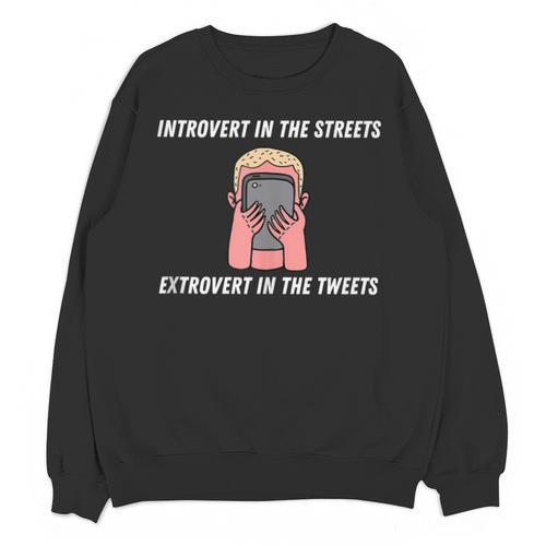 Extroverted Introvert In The Streets Extrovert In The Tweets Unisex Sweatshirt - Raresse