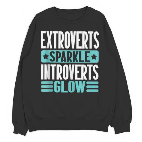 Extroverts Sparkle Introverts Glow Introvert Unisex Sweatshirt - Raresse