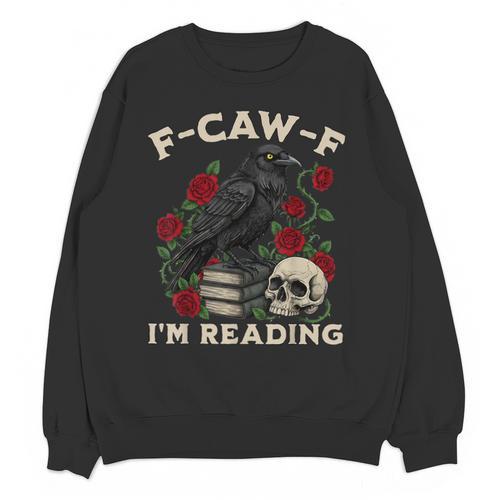 F-CAW-F I'm Reading Crow Book Lover Introvert Meme Unisex Sweatshirt - Bookorys CA