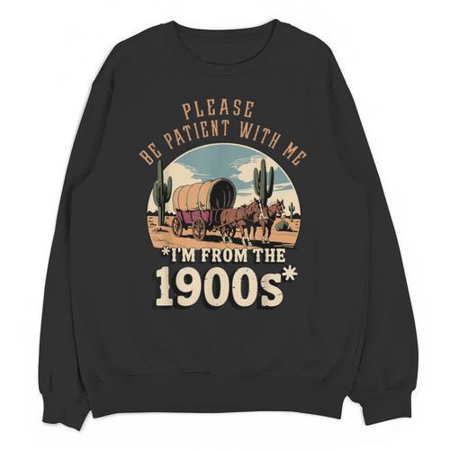 Father’s Day Please Be Patient With Me I'm From The 1900s Unisex Sweatshirt - Figerry