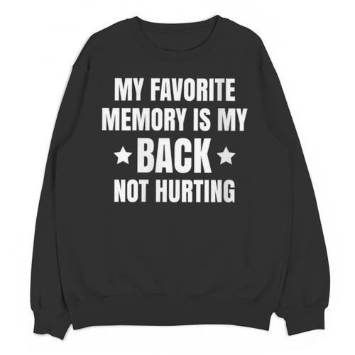 My Favorite Memory Is My Back Not Hurting Throwback Unisex Sweatshirt - Easessy