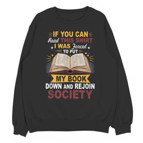 I Was Forced To Put My Book Down And Rejoin Society Book Unisex Sweatshirt - Bookorys