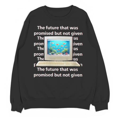 Frutiger Aero Aesthetic Tech The Future That Was Promised Unisex Sweatshirt - Figerry