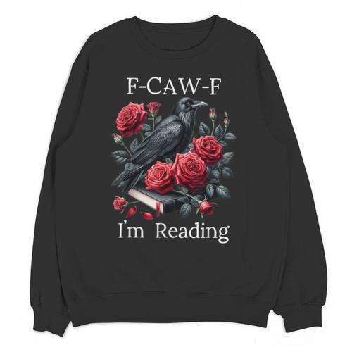Fuck Off Im Reading Smut Books Dark Romance Book Crow F Cawf Unisex Sweatshirt - Bookorys CA