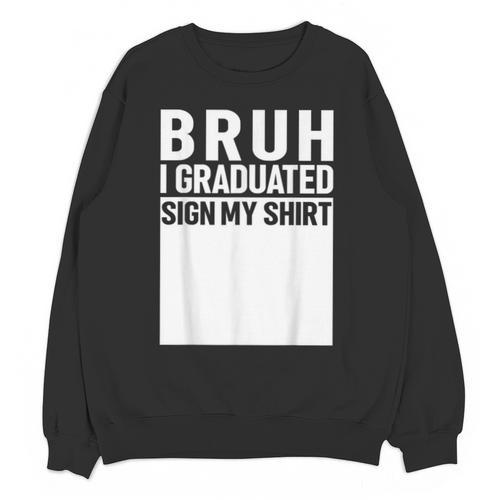 Funny College School Graduation 2025 I Graduated Sign My Unisex Sweatshirt - Best Gift Smart