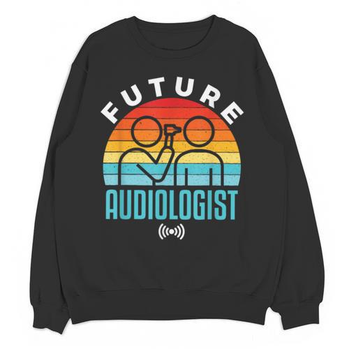 Future Audiologist Cool Audiology Student Graduation Unisex Sweatshirt - Best Gift Smart