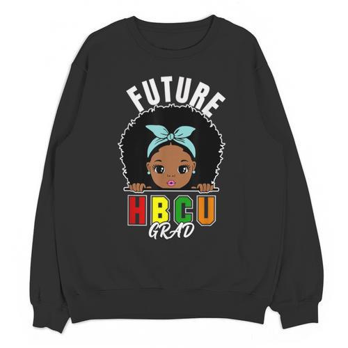 Future HBCU Grad Girl Graduation Historically College Unisex Sweatshirt - Best Gift Smart