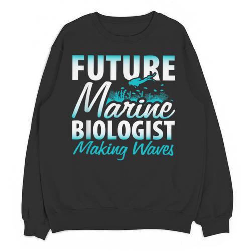 FUTURE MARINE BIOLOGIST MAKING WAVES Graduation T-Shirt Unisex Sweatshirt - Best Gift Smart