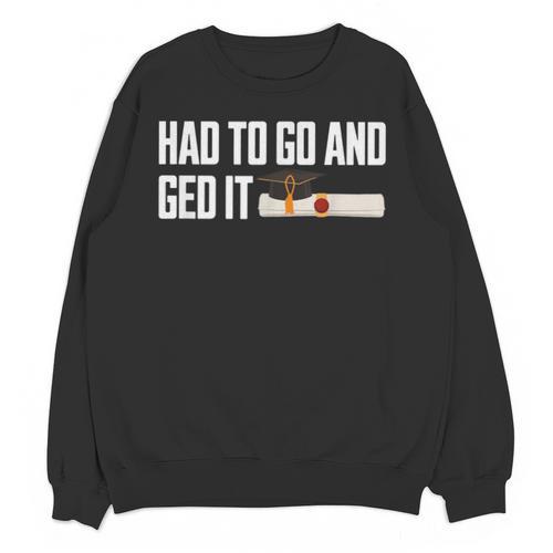 GED Graduation For Him Her Women Men GED Graduate Unisex Sweatshirt - Best Gift Smart