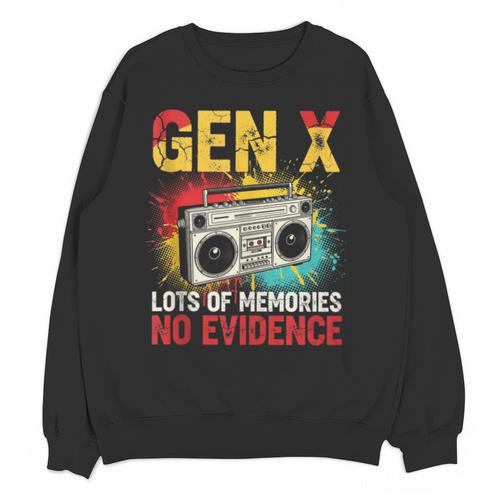 Gen X Lots Of Memories No Evidence Retro Nostalgia Humor Unisex Sweatshirt - Figerry
