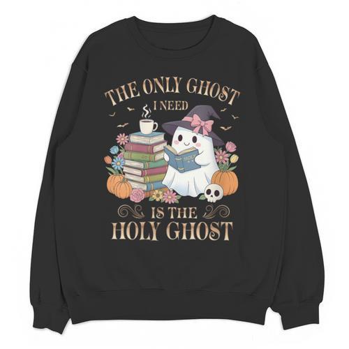 The Only Ghost I Need Is The Holy Ghost Books Reading Lovers Unisex Sweatshirt - Bookorys