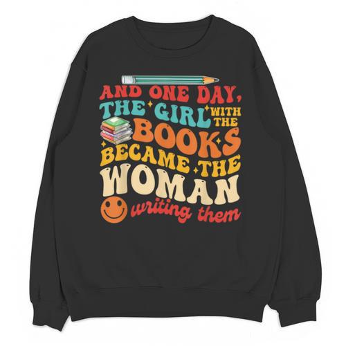 The Girl With The Books Became The Woman Writing Them Unisex Sweatshirt - Bookorys