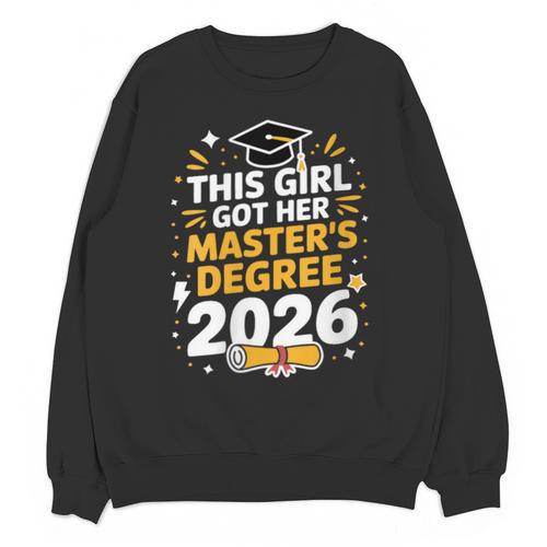 This Girl Got Her Masters Degree Graduation Mastered It 2026 Unisex Sweatshirt - Best Gift Smart