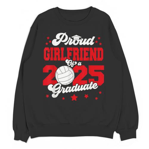 Girlfriend Of a 2025 Graduate Prom Graduation 25 VolleyBall Unisex Sweatshirt - Best Gift Smart