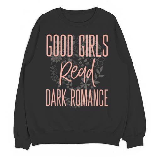 Good Girls Read Dark Romance Shirts For Women Book Lovers Unisex Sweatshirt - Bookorys CA