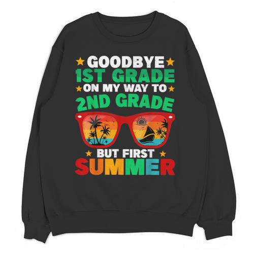 Goodbye 1st Grade First Summer Graduation Last Day Boys Unisex Sweatshirt - Best Gift Smart