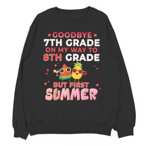 Goodbye 7th Grade Graduation To 8th Grade Hello Summer Unisex Sweatshirt - Best Gift Smart
