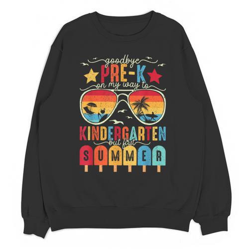 Goodbye Pre-k Graduation Kindergarten Summer Break Graduate Unisex Sweatshirt - Best Gift Smart