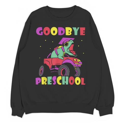 Goodbye Preschool Graduates Pre School Graduation Graduate Unisex Sweatshirt - Best Gift Smart
