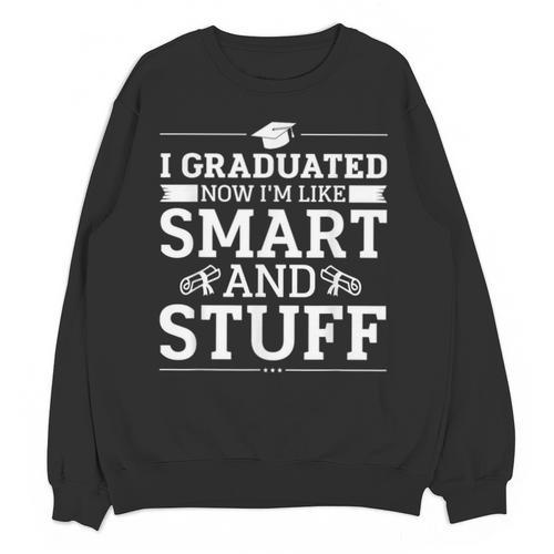 I Graduated College High School Graduation Senior Unisex Sweatshirt - Best Gift Smart