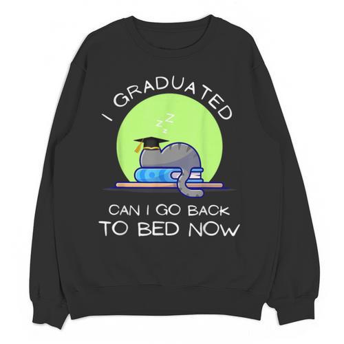 I Graduated Can I Go Back To Bed Now Cat Graduation For Men Women Girls Kids Unisex Sweatshirt - Best Gift Smart