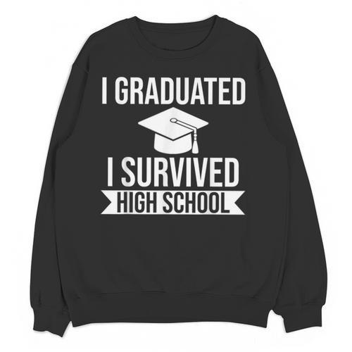 I Graduated I Survived High School Graduation Unisex Sweatshirt - Best Gift Smart