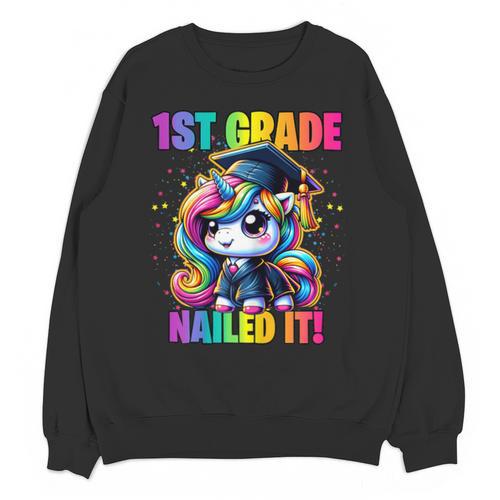 Graduation 1st Grade Unicorn Nailed It Girls Grad Magical Unisex Sweatshirt - Best Gift Smart