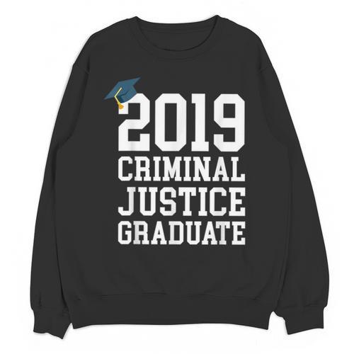 Graduation 2019 Criminal Justice Tshirt Unisex Sweatshirt - Best Gift Smart