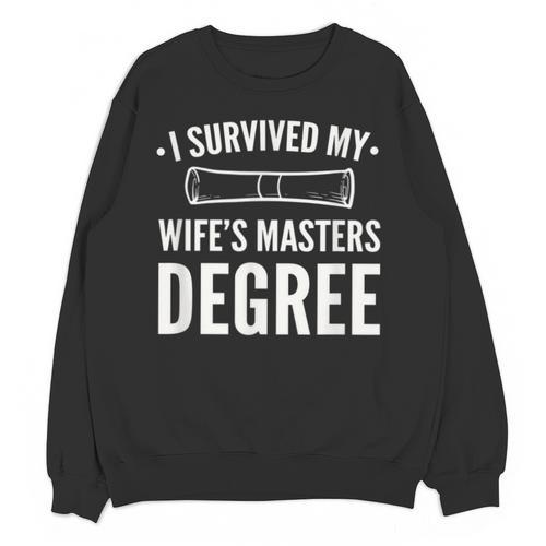 Graduation Day Husband I Survived My Wifes Masters Degree Unisex Sweatshirt - Best Gift Smart