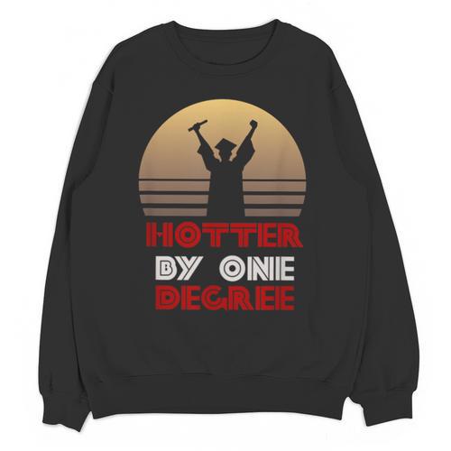 Graduation Hotter By One Degree T-Shirt Unisex Sweatshirt - Best Gift Smart