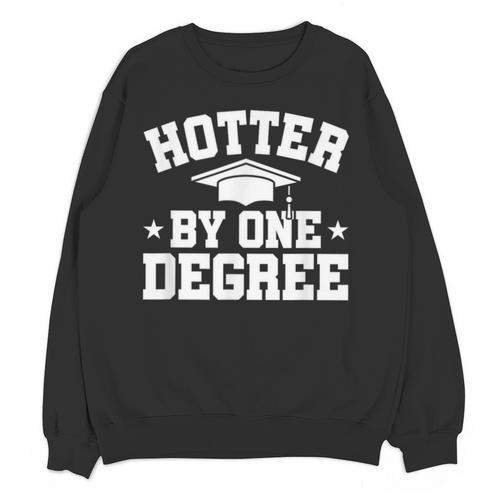 Graduation Hotter By One Degree Unisex Sweatshirt - Best Gift Smart