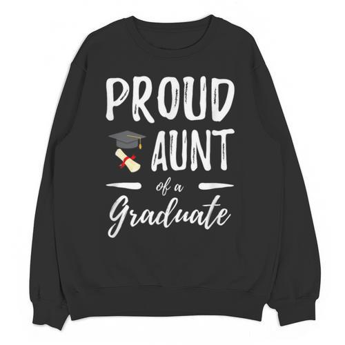 Graduation Shirt 2018 Proud Aunt Of a Graduate Unisex Sweatshirt - Best Gift Smart