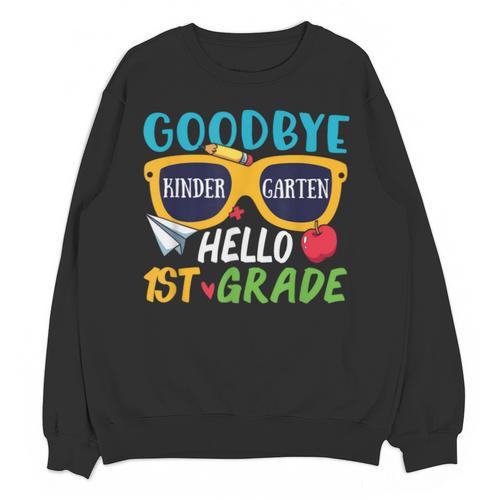 Graduation Shirt Goodbye Kindergarten Hello 1st Grade School Unisex Sweatshirt - Best Gift Smart