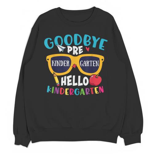 Graduation Shirt Goodbye PreK Hello Kindergarten School Unisex Sweatshirt - Best Gift Smart
