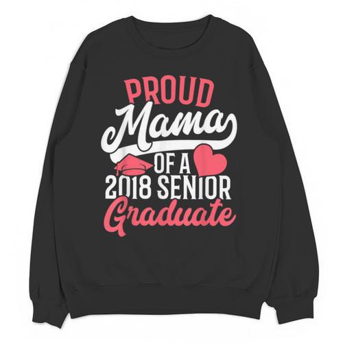 Graduation T Shirt For Mom Proud Mama Of 2018 Senior Tee Unisex Sweatshirt - Best Gift Smart