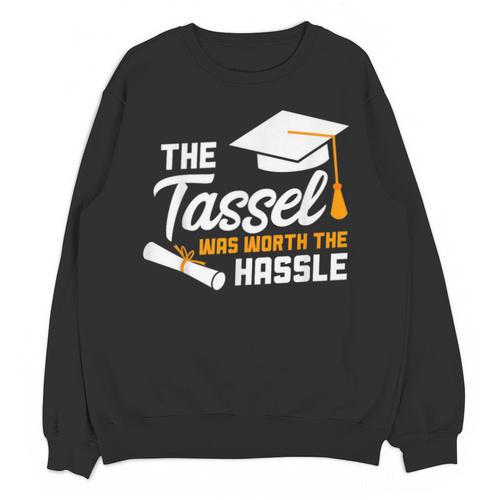 Graduation T Shirt Tassel Was Worth The Hassle Tee Unisex Sweatshirt - Best Gift Smart