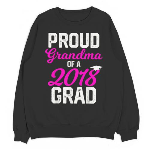 Grandma Graduation Shirt 2018 High School College Grad Unisex Sweatshirt - Best Gift Smart