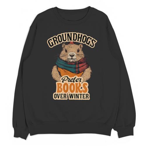 Groundhogs Prefer Books Over Winter February Unisex Sweatshirt - Bookorys UK