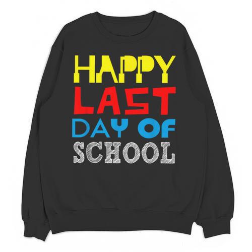 Happy Last Day Of School Graduation Teachers Student Unisex Sweatshirt - Best Gift Smart