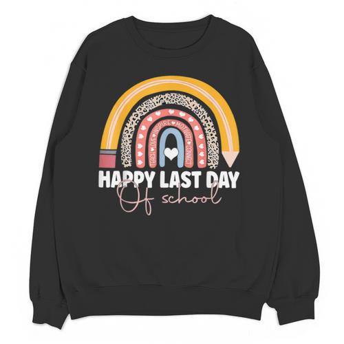 HAPPY LAST OF DAY SCHOOL Rainbow Teacher Student Graduation Unisex Sweatshirt - Best Gift Smart