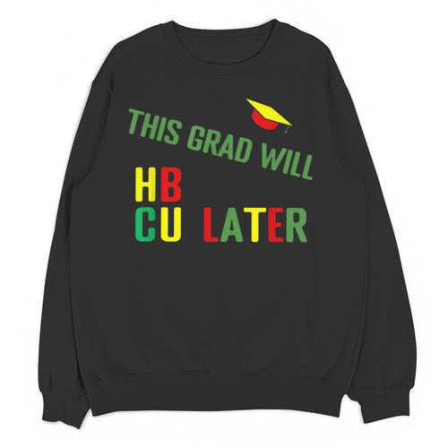 HBCU Graduation Shirt HBCU Grad Shirt Unisex Sweatshirt - Best Gift Smart
