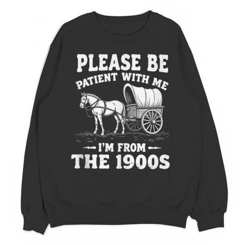 Heartwarming Wagon Please Be Patient I'm From The 1900s Unisex Sweatshirt - Figerry